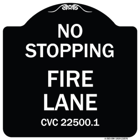 Signmission No Stopping Fire Lane Refer to CVC 22500.1 Heavy-Gauge Aluminum Sign, 18" x 18", BW-1818-23576 A-DES-BW-1818-23576